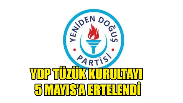 YDP Tüzük Kurultayı 5 Mayıs’a ertelendi