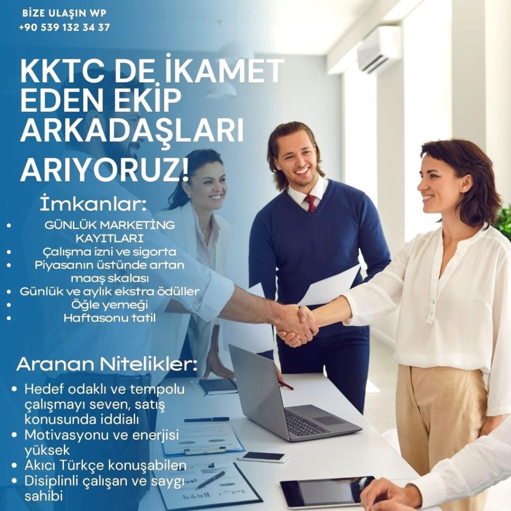 UZUN SÜREDİR HİZMET VEREN ŞİRKETİMİZE KKTC DE İKAMET EDEN EKİP ARKADAŞLARI ARAMAKTAYIZ